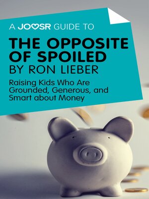 cover image of A Joosr Guide to... the Opposite of Spoiled by Ron Lieber